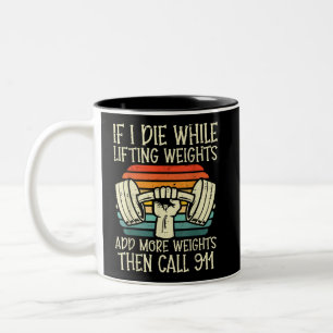 Gym If I Die Lifting Weighs Funny Workout Fitness  Two-Tone Coffee Mug