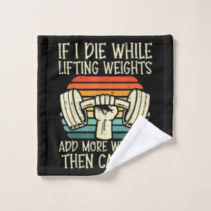 Gym If I Die Lifting Weighs Funny Workout Fitness  Wash Cloth