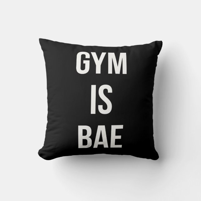 Gym Is Bae - Funny Workout Inspirational Throw Pillow (Front)