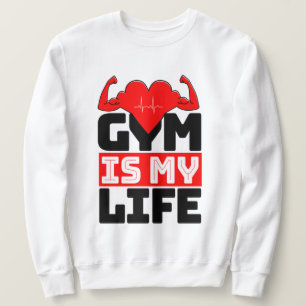 Gym Is My Life Sweatshirt