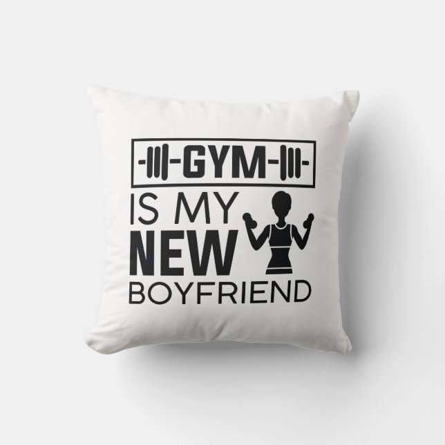 Gym Is My New Boyfriend Throw Pillow (Front)