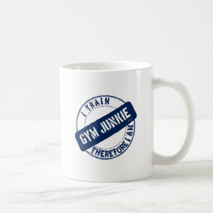 GYM JUNKIE. I TRAIN THEREFORE I AM. blue Coffee Mug