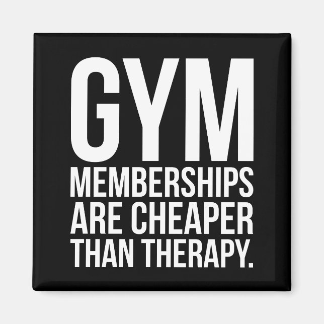 Gym Memberships Are Cheaper Than Therapy - Workout Magnet (Front)