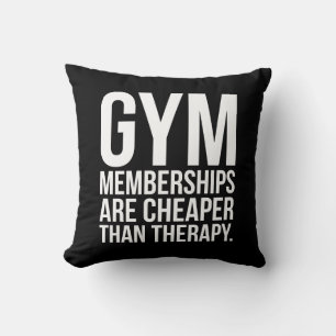 Gym Memberships Are Cheaper Than Therapy - Workout Throw Pillow