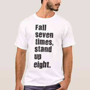 Gym Motivation - Fall Seven Times, Stand Up Eight T-Shirt