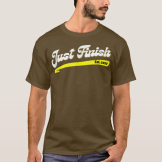 Gym Motivation Workout- Just Finish EST  T-Shirt
