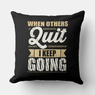 Gym Motivational When Others Quit I Keep Going Throw Pillow
