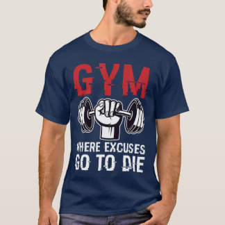 Gym No Ecuses Fitness Workout Lover Motivation ret T-Shirt
