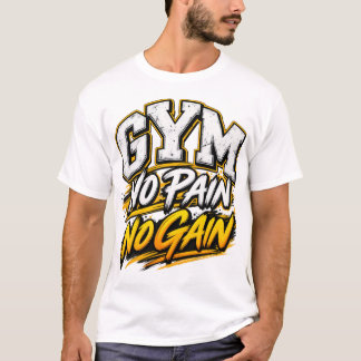 GYM No Pain No Gain – Bold Motivational Workout Ty T-Shirt
