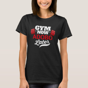 Gym Now Adobo Later Workout Humor Exercise T-Shirt