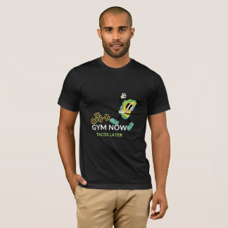 Gym Now Tacos Later | Funny Fitness Foodie Gift Te T-Shirt