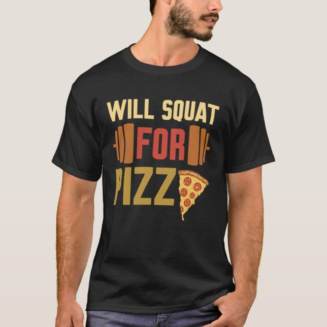 Gym Outfit Will Squat For Pizza   Gym T-Shirt (Front)