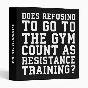 Gym Refusing, Counts As Resistance Training, Funny Binder