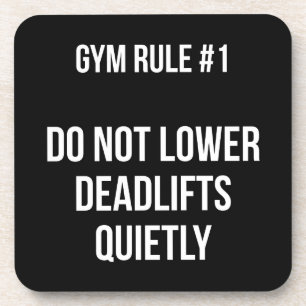Gym Rule #1 - Do Not Lower Deadlifts Quietly Coaster