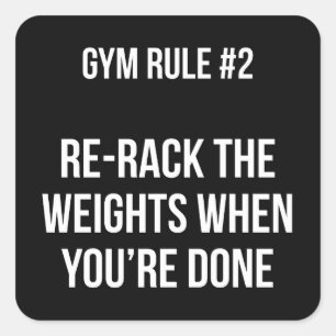 Gym Rule #2 - Re-Rack The Weights When You're Done Square Sticker