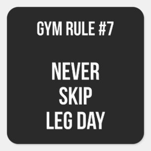Gym Rule #7 - Never Skip Leg Day - Workout Square Sticker