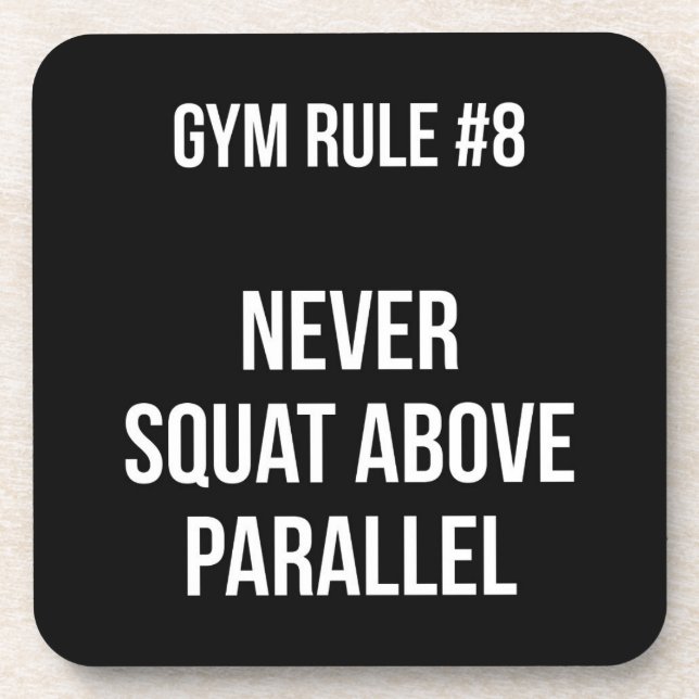 Gym Rule #8 - Never Squat Above Parallel - Workout Coaster (Front)