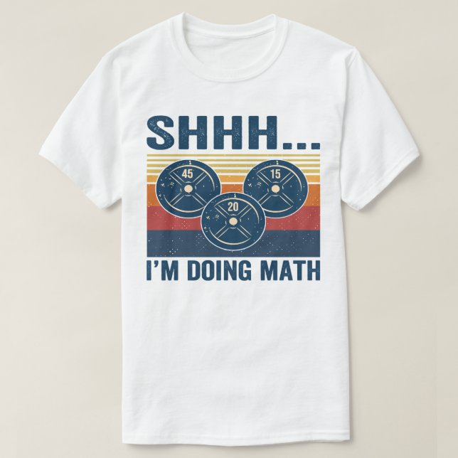 Gym Shhhh... Im doing math funny fitness 65 T-Shirt (Design Front)