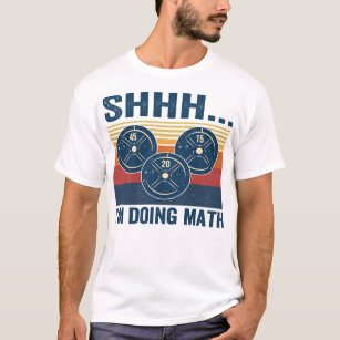 Gym Shhhh... Im doing math funny fitness 65 T-Shirt