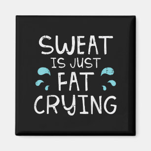 Gym Sweat Is Just Fat Crying Funny Workout Fitness Magnet