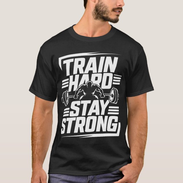 Gym T-Shirt Train Hard Stay Strong (Front)