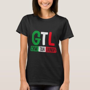 Gym Tan Laundry Gtl New Jersey Garden Nj Shore Ita T-Shirt