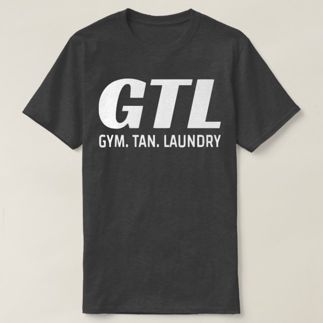 Gym Tan Laundry T  T-Shirt (Design Front)