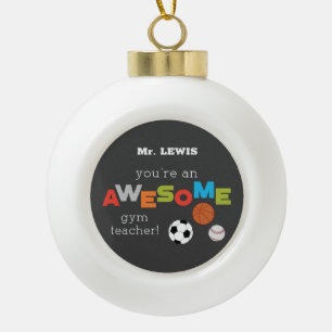 Gym Teacher Appreciation Day Balls, Awesome Ceramic Ball Christmas Ornament