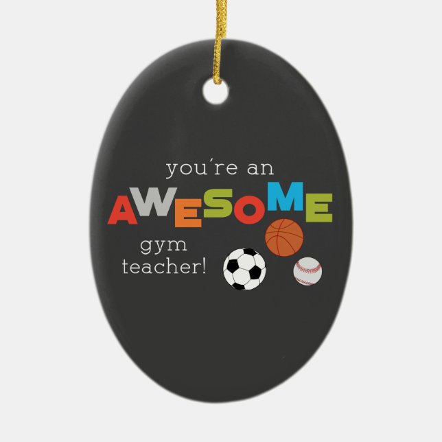 Gym Teacher Appreciation Day Balls, Awesome Ceramic Ornament (Front)