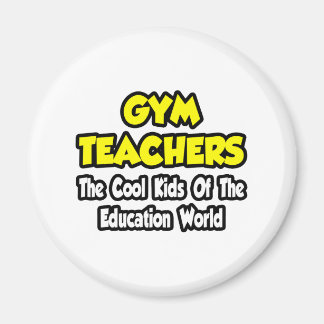 Gym Teachers...Cool Kids of Education World Magnet