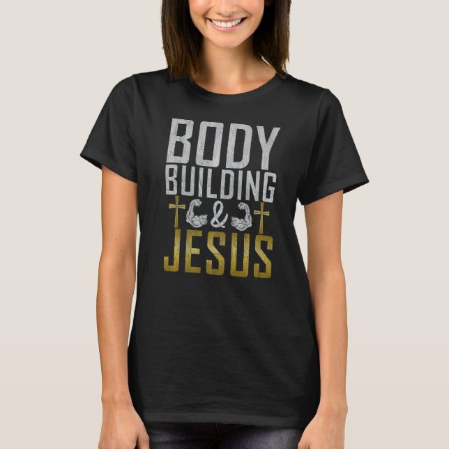 Gym Workout Bodybuilding Body Building And Jesus T-Shirt (Front)