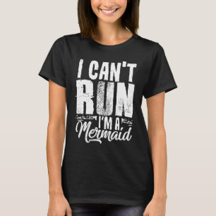 Gym Workout I Can't Run I'm A Mermaid For Women T-Shirt