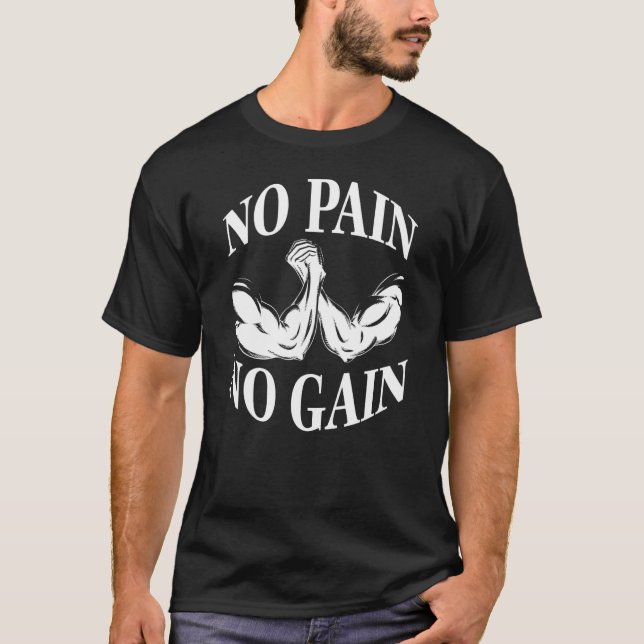 Gym workout no pain no gain bodybuilding fitness T-Shirt (Front)