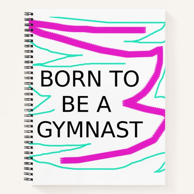 Gymnastics "Born to be a Gymnast" Spiral Notebook (Front)