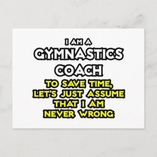 Gymnastics Coach ... Assume I Am Never Wrong Postcard