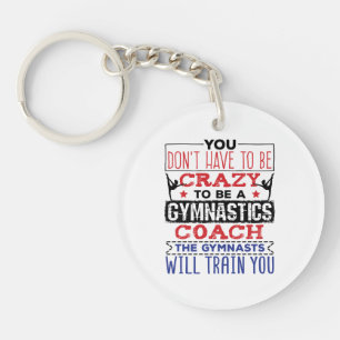 Gymnastics Coach Funny Appreciation Gift Crazy Keychain