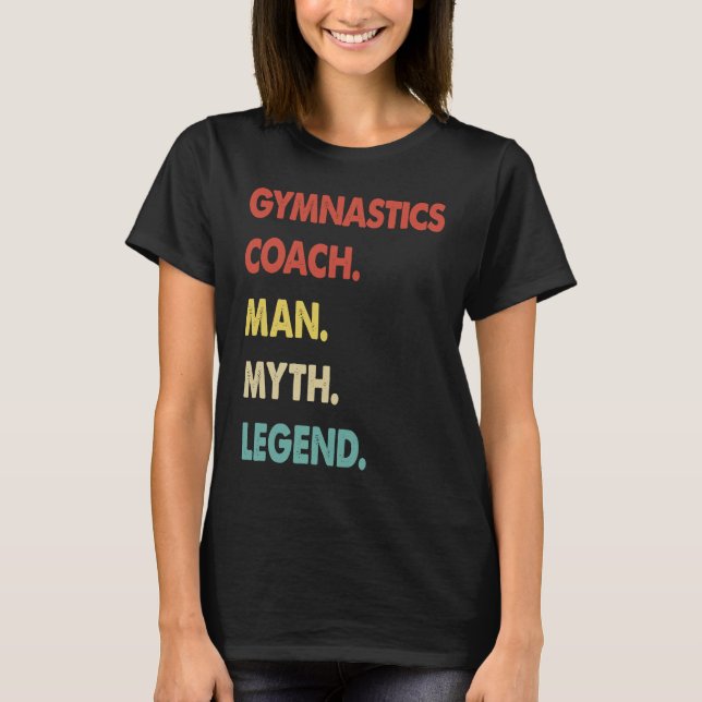 Gymnastics Coach Man Myth Legend  1 T-Shirt (Front)