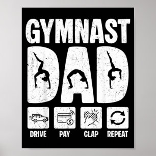 Gymnastics Dad Funny Drive Pay Clap Repeat Gymnast Poster