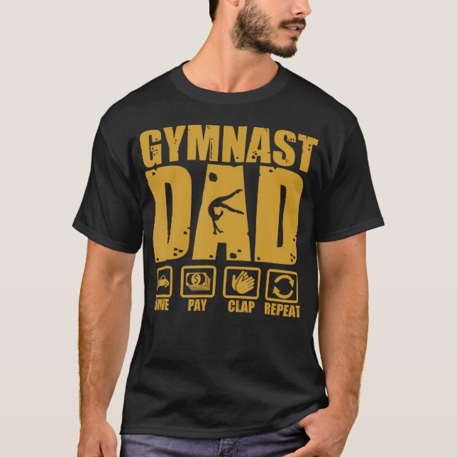 Gymnastics Dad Funny Drive Pay Clap Repeat T-Shirt (Front)