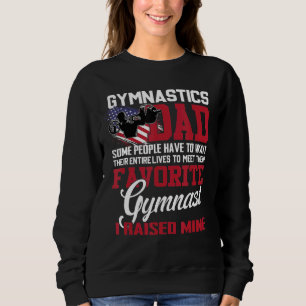 Gymnastics Dad Some People Have To Wait Their Enti Sweatshirt