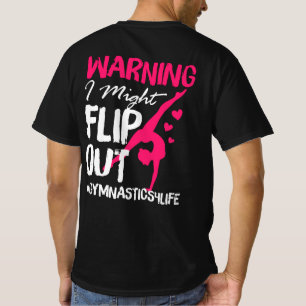 Gymnastics for Girls - Warning I Might Flip Out T-Shirt