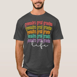 Gymnastics Great Grandma Life Gymnast Great Grandm T-Shirt