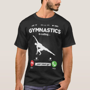 Gymnastics Is Calling I Must Go Sport Hobby Gymnas T-Shirt