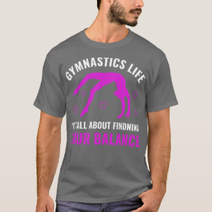Gymnastics Life is about Finding Your Balance Funn T-Shirt