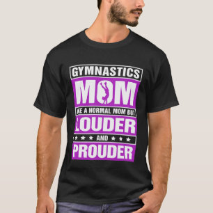 Gymnastics Mom Louder And Prouder Sport Mom Gymnas T-Shirt