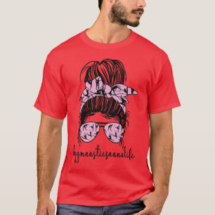 Gymnastics Nana Life Nana Grandma Of A Gymnast  T-Shirt