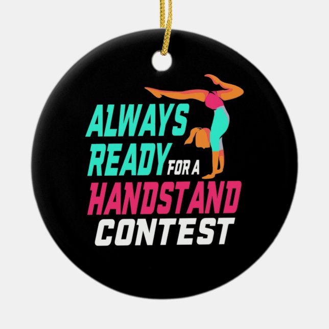 Gymnastics Ready For A Handstand Contest Ceramic Ornament (Front)