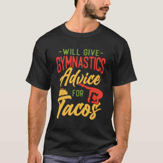 Gymnastics Taco Will Give Gymnastics Advice For Ta T-Shirt