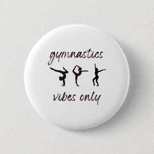 Gymnastics Vibes Only Tumbling Dancing Athlete 2 Inch Round Button