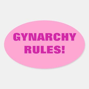 GYNARCHY RULES! OVAL STICKER